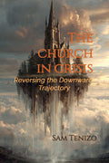 The Church in Crisis:  Reversing the Downward Trajectory