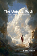 The Unique Path:  Jesus' claim to be the Sole Way to God